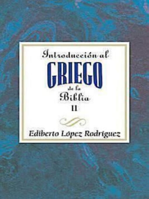 Title details for Introducción al griego de la Biblia II AETH by Association for Hispanic Theological Education - Available
